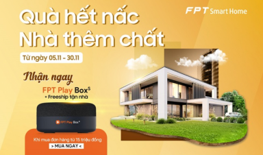 Nhanh tay nhận ngay FPT Play Box S khi lắp đặt FPT Smart Home trong tháng 11